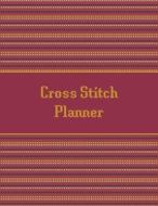 Cross Stitch Planner: 10, 14, 16, 18 & 22 Count Squares Grid Graph Paper Perfect For Crafters & Cross Stitch Lovers To D di Amy Newton edito da LIGHTNING SOURCE INC