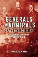 Generals and Admirals of the Third Reich: For Country or Fuhrer: Vol 1 di James Jack Webb edito da CASEMATE ACADEMIC