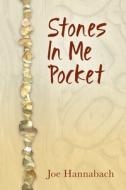 Stones In Me Pocket di JOE HANNABACH edito da Lightning Source Uk Ltd