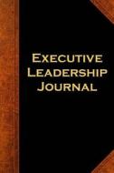 Executive Leadership Journal Vintage Style: (Notebook, Diary, Blank Book) di Distinctive Journals edito da Createspace Independent Publishing Platform