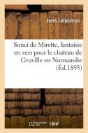 Souci de Mirette, Fantaisie En Vers Pour Le Chateau de Gruville En Normandie di Leteurtrois-J edito da Hachette Livre - BNF