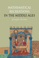 Mathematical Recreations In The Middle Ages di Jacques Sesiano edito da Epfl Press