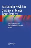 Acetabular Revision Surgery In Major Bone Defects edito da Springer Nature Switzerland Ag