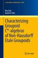 Characterizing Groupoid C*-algebras of Non-Hausdorff Étale Groupoids di David R. Pitts, Ruy Exel edito da Springer International Publishing