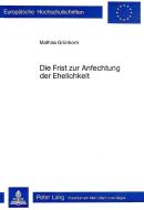 Die Frist zur Anfechtung der Ehelichkeit di Mathias Grünkorn edito da P.I.E.