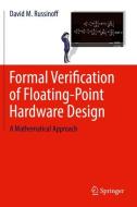 Formal Verification of Floating-Point Hardware Design di David M. Russinoff edito da Springer-Verlag GmbH