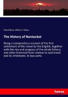 The History of Nantucket di Obed Macy, William C Macy edito da hansebooks
