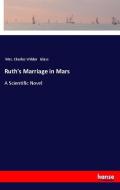 Ruth's Marriage in Mars di Mrs. Charles Wilder Glass edito da hansebooks