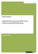 Implementierung eines BGM in der Stadtverwaltung Wubberberg di Tobias Schnizler edito da GRIN Verlag