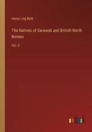 The Natives of Sarawak and British North Borneo di Henry Ling Roth edito da Outlook Verlag