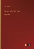 The Lure of the Dim Trails di B. M. Bower edito da Outlook Verlag