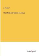 The Mind and Words of Jesus di J. Macduff edito da Anatiposi Verlag