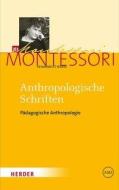 Anthropologische Schriften II di Maria Montessori edito da Herder Verlag GmbH