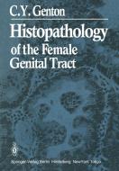 Histopathology of the Female Genital Tract di C. Y. Genton edito da Springer Berlin Heidelberg