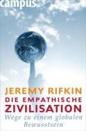 Die empathische Zivilisation di Jeremy Rifkin edito da Campus Verlag GmbH