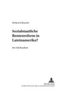 Sozialstaatliche Rentenreformen in Lateinamerika? di Helmut Schwarzer edito da Lang, Peter GmbH