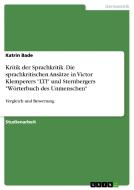 Kritik der Sprachkritik. Die sprachkritischen Ansätze in Victor Klemperers "LTI" und Sternbergers "Wörterbuch des Unmens di Katrin Bade edito da GRIN Publishing