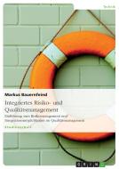 Integriertes Risiko- und Qualitätsmanagement di Markus Bauernfeind edito da GRIN Publishing