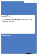The Relationship between Carl Schurz and Abraham Lincoln di Anna Zafiris edito da GRIN Publishing