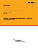 Conflicts, Demography and the Economic Volatility in Developing Countries di Robert Messerle edito da GRIN Publishing