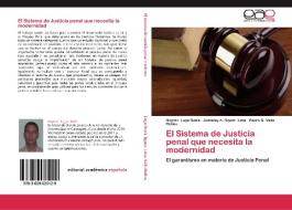 El Sistema de Justicia penal que necesita la modernidad di Dayron Lugo Denis, Jusseley A. Rguez. Lima, Pedro G. Valle Molina edito da EAE