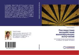 Posledstviya vozdeystviy ioniziruyushchikh izlucheniy di Galina Snigireva edito da LAP Lambert Academic Publishing