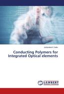 Conducting Polymers for Integrated Optical elements di Jyotiprakash Yadav edito da LAP Lambert Academic Publishing