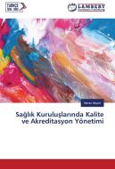 Saglik Kuruluslarinda Kalite ve Akreditasyon Yönetimi di Nuran Akyurt edito da LAP Lambert Academic Publishing