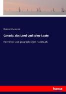 Canada, das Land und seine Leute di Heinrich Lemcke edito da hansebooks