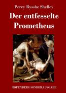 Der entfesselte Prometheus di Percy Bysshe Shelley edito da Hofenberg