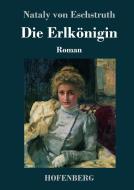 Die Erlkönigin di Nataly von Eschstruth edito da Hofenberg