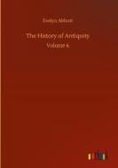 The History of Antiquity di Evelyn Abbott edito da Outlook Verlag