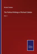 The Political Writings of Richard Cobden di Richard Cobden edito da Salzwasser-Verlag