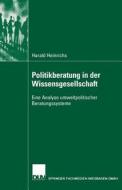 Politikberatung in der Wissensgesellschaft di Harald Heinrichs edito da Deutscher Universitätsverlag