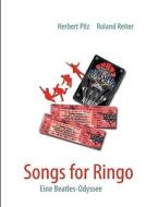 Songs For Ringo di Roland Reiter edito da Books on Demand