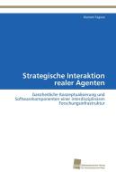 Strategische Interaktion realer Agenten di Rustam Tagiew edito da Südwestdeutscher Verlag für Hochschulschriften AG  Co. KG