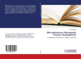Microphotonics Waveguide Process Development di Chun-Min Huang edito da LAP Lambert Academic Publishing