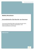 Journalistische Recherche im Internet di Matthias Wesselmann edito da Diplom.de