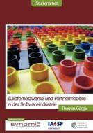 Zuliefernetzwerke und Partnermodelle in der Softwareindustrie di Thomas Görge edito da Books on Demand