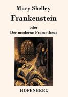 Frankenstein oder Der moderne Prometheus di Mary Shelley edito da Hofenberg