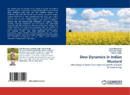 Dew Dynamics in Indian Mustard di Jyoti Bhardwaj, Surender Singh, Diwan Singh edito da LAP Lambert Acad. Publ.