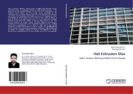 Hot Extrusion Dies di Syed Sohail Akhtar, Abul Fazal M. Arif edito da LAP Lambert Academic Publishing