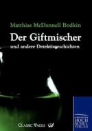 Giftmischer und andere Detektivgeschichten di Matthias McDonnell Bodkin edito da Europäischer Hochschulverlag