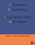 Italienische Märchen di Clemens Brentano edito da Gröls Verlag
