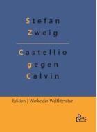 Castellio gegen Calvin di Stefan Zweig edito da Gröls Verlag