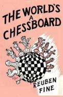 The World's a Chessboard di Reuben Fine, Sam Sloan edito da ISHI PR