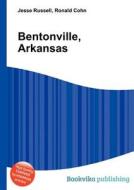 Bentonville, Arkansas edito da Book On Demand Ltd.