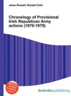 Chronology Of Provisional Irish Republican Army Actions (1970-1979) edito da Book On Demand Ltd.