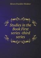 Studies In The Book First Series -third Series di Revere Franklin Weidner edito da Book On Demand Ltd.