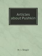 Articles About Pushkin di M I Shapir edito da Book On Demand Ltd.